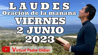 Laudes de hoy Viernes 2 junio 2023. Oración de la mañana. Padre Didier