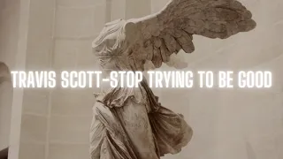 TRAVIS SCOTT | STOP TRYING TO BE GOD | SLOWED + REVERB