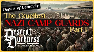 [Part 1] Depths of Depravity: Nazi Camp Guards