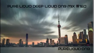 Deep Liquid Drum And Bass Mix  (Pure Liquid ) No:160