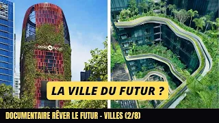 🌳 La ville-jardin de Singapour 🌳 - Documentaire "Rêver le futur - Villes" 2/8