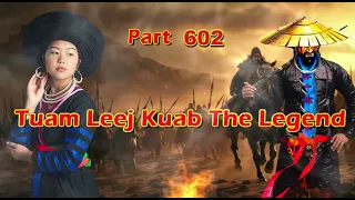 Tuam Leej Kuab The Legend Hmong Warrior  (Part 602)