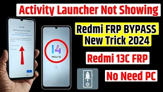 Redmi 13c Frp Bypass | New Trick 2024 | All Redmi / Poco Frp Unlock Activity Launcher Not Showing