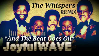 JoyfulWAVE - The Whispers - And The Beat Goes On (JoyfulWAVE Remix)