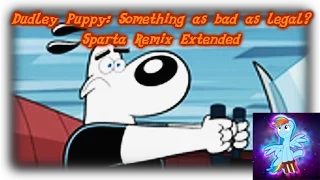 [Filler] Dudley Puppy: Something bad as legal? [Sparta Remix Extended]