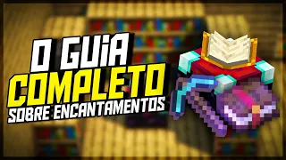 GUIA COMPLETO sobre ENCANTAMENTOS do MINECRAFT