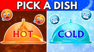 Pick a Dish - HOT Vs COLD Food Edition 🔥❄️ | Food Quiz