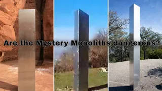 Monolith Mystery? Could they be dangerous?