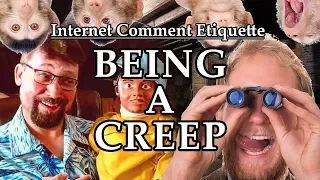 Internet Comment Etiquette: "Being a Creep"