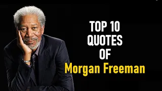 Top 10 Quotes of Morgan Freeman