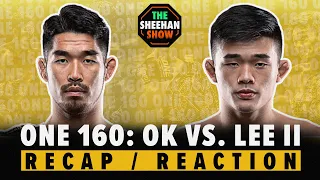 ONE 160: Ok vs. Lee 2 | Recap / Reaction / Review (The Sheehan Show)