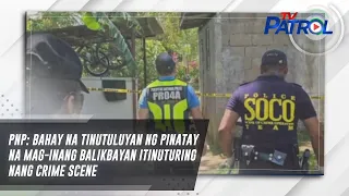 PNP: Bahay na tinutuluyan ng pinatay na mag-inang balikbayan itinuturing nang crime scene |TV Patrol