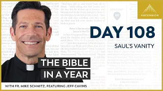 Day 108: Saul's Vanity  — The Bible in a Year (with Fr. Mike Schmitz)