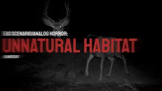 [EAS SCENARIO/ANALOG HORROR]: Unnatural Habitat