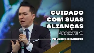 Cuidado com suas Alianças | Parte 1 | 03 | Pr Lucinho