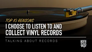 Top 10 Reasons I Choose to Listen to and Collect Vinyl Records | Talking About Records