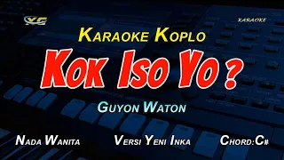 GUYON WATON  - KOK ISO YO ? KARAOKE KOPLO  NADA CEWEK