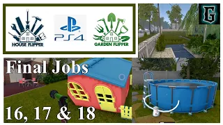 House Flipper/Garden Flipper DLC PS4! Last Three Jobs 16, 17 and 18 Completed