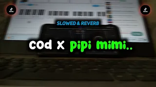 DJ Cod x Pipi Mimi x Calma x Demi Cinta Yang Menyala Nyala x Potong Bebek ( Slow + Reverb )..