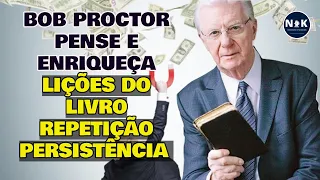 BOB PROCTOR LIÇÕES DO LIVRO PENSE E ENRIQUEÇA De Napoleon Hill: REPETIÇÃO