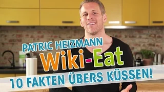 10 Fakten übers KÜSSEN - Wiki-Eat mit Patric Heizmann | HD