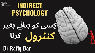 INDIRECT PSYCHOLOGY l Control a Person Without Telling l Dr Rafiq Dar