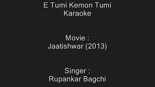 E Tumi Kemon Tumi - Karaoke - Rupankar Bagchi - Jaatishwar (2013)