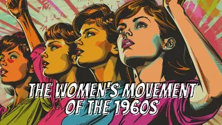 Breaking Barriers The Women's Movement of the 1960s