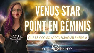 ⭐️VENUS STAR POINT EN GÉMINIS⭐️ Qué es y como aprovechar su energía