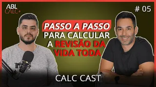 Revisão da Vida Toda: Como fazer os cálculos? | Calc Cast #5