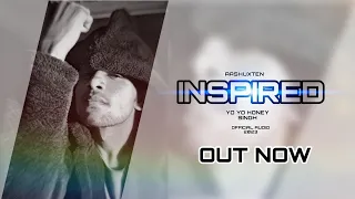 INSPIRED OFFICIAL  VIDEO TRACK ||  AashuXTen INSPIRATION || YOYO HONEY SINGH 2023