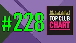 Top Club Chart #228 - Top 25 Dance Tracks (24.08.2019)