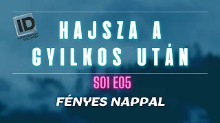 HAJSZA A GYILKOS UTÁN - s01e05 - Fényes nappal