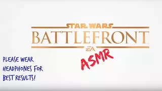 STAR WARS™ Battlefront™ ASMR (WHISPERED)