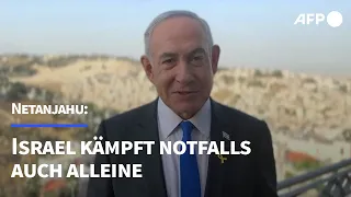 Netanjahu: Israel kämpft notfalls auch alleine | AFP