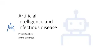 Artificial Intelligence and Infectious Disease -- Amro Elshereye, MD