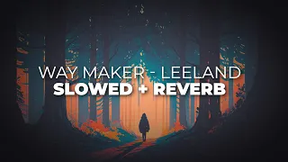 Way Maker - Slowed + Reverb - Leeland