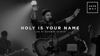 Holy Is Your Name (feat. Matthew Harris) | Live at Gateway Church | Gateway Worship