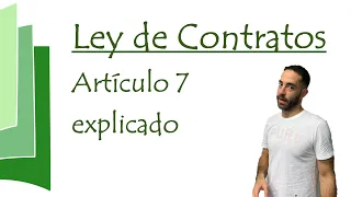 Artículo 7 explicado - Ley de Contratos