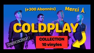 COLDPLAY : COLLECTION 10 VINYLES ( +300 ABONNÉS Merci!!!). UNBOXING 👍