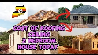 Cost Roofing Ceiling 2 Bedroom Today In Uganda 2023 All Materials