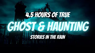 MEGA COMP - 4.5 HOURS of TRUE Ghost Stories and Haunted House Stories in the Rain | Raven Reads