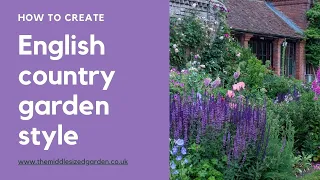 English country garden style - what it is and how to achieve it in your garden