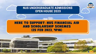 OH2023: Here to Support – NUS Financial Aid and Scholarship Schemes