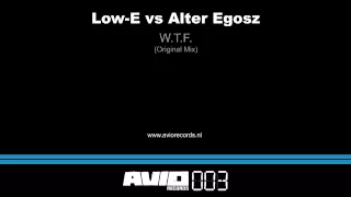 Low-E vs Alter Egosz - W.T.F (AVIO003)