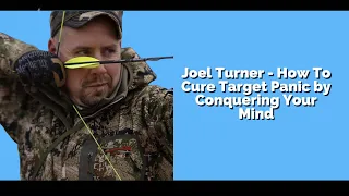 FULL PODCAST with Joel Turner - How To Cure Target Panic by Conquering Your Mind