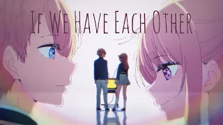 Alec Benjamin - If We Have Each Other | AMV | Oshi No Ko Music Video