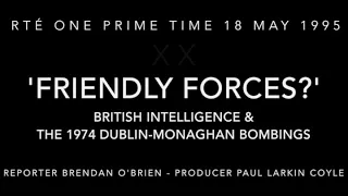 'Friendly Forces?' British collusion & 1974 Dublin Monaghan Bombings RTÉ One Prime Time 18 May 1995