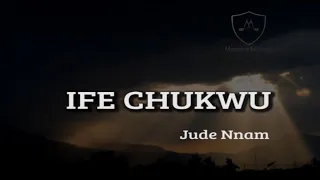 Ife Chukwu | Jude Nnam