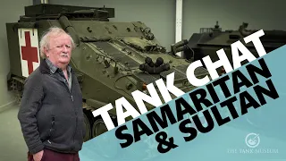 Tank Chats #161 | Samaritan and Sultan | The Tank Museum